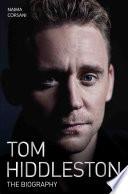 Tom Hiddleston - The Biography