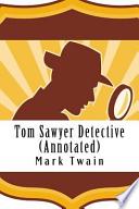 Tom Sawyer Detective (Annotated)