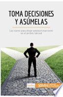 Toma decisiones y asúmelas