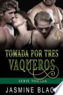 Tomada por tres vaqueros