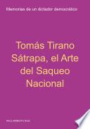 Tomás Tirano Sátrapa, El Arte Del Saqueo Nacional