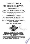 Tomo primero de los conceptos o reflexiones del P. Luis Burdalue, de la extinguida Compañía ... de Jesus sobre diversos asuntos de religion y de moral ; nuevamente traducidos por ... Vicente Ferrer ; tomo XV de la obra