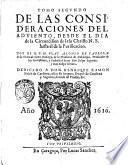 Tomo primero - segundo! de las consideraciones en los Euangelios de los domingos de Aduiento, y festiuidades que en este tiempo caen, hasta el domingo de la Septuagesima. Por el. R.P.M. fray Alonso de Cabrera ..