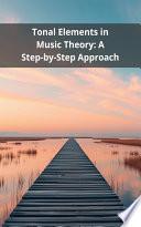 Tonal Elements in Music Theory: A Step-by-Step Approach