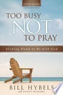 Too Busy Not to Pray Study Guide