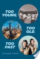 Too Young, Too Old, Too Fast