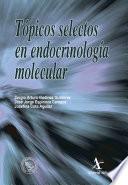 Tópicos selectos en endocrinología molecular