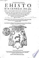 TOPOGRAPHIA E HISTORIA GENERAL DE ARGEL, REPARTIDA EN CINCO TRATADOS, DO SE VERANCASOS ESTRAños, muertes espantosas, y tormentos exquisitos, que conviene se entiendan en la christiandad: con mucha doctrina, y elegancia curiosa. DIRIGIDA AL ILVSTRISSIMO SEÑOR DON DIEGO de Haedo arçobispo de Palermo, presidente, y capitan general del reyno de Sicilia. Por el maestro fray Diego de Haedo abad de Fromesta, de la orden del patriarca San Benito, natural del valle de Carrança