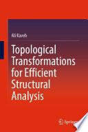 Topological Transformations for Efficient Structural Analysis