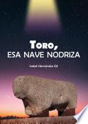 Toro, esa nave nodriza