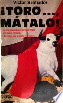 Toro--, mátalo!