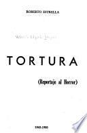 Tortura, reportaje al horror, 1943-1955