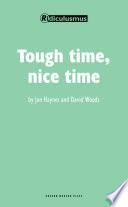 Tough Time, Nice Time