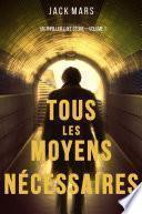 Tous les moyens nécessaires: Un thriller Luke Stone—Volume 1