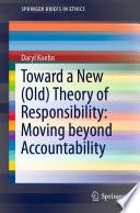 Toward a New (Old) Theory of Responsibility: Moving beyond Accountability