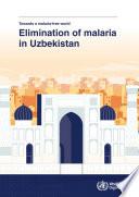 Towards a malaria-free world: elimination of malaria in Uzbekistan