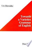 Towards a Varieties Grammar of English