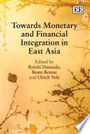 Towards Monetary and Financial Integration in East Asia