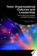 Toxic Organizational Cultures and Leadership
