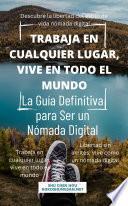 Trabaja en Cualquier Lugar, Vive en Todo el Mundo: La Guía Definitiva para Ser un Nómada Digital