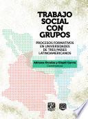 Trabajo Social con grupos. Procesos formativos en universidades de tres países latinoamericanos