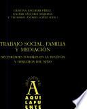 Trabajo social, familia y mediación. Necesidades sociales en la infancia y derechos del niño