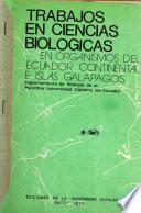 Trabajos en ciencias biológicas en organismos del Ecuador continental e Islas Galápagos