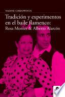 Tradición y experimento en el baile flamenco: Rosa Montes y Alberto Alarcón