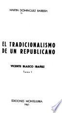 Tradicionalismo de Un Republicano: Vicente Blasco Ibanez
