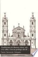 Tradiciones de Buenos Aires: sér., 1711-1861. Con un prólogo del dr. Anjel Justiniano Carranza. 1896