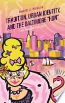 Tradition, Urban Identity, and the Baltimore “Hon