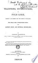 Traditions, Superstitions and Folk-lore, (chiefly Lancashire and the North of England) ... Their Eastern Origin and Mythical Significance