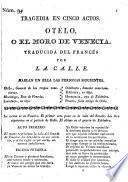 Tragedia en 5 actos. Otelo, o el moro de Venecia. Trad. del frances por L. A. C. A. L. L. E