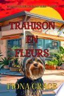 Trahison en fleurs (Un roman policier de Delilah Green — tome 3)
