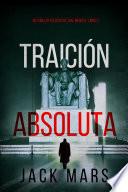 Traición absoluta (Un thriller político de Jake Mercer - Libro 5)
