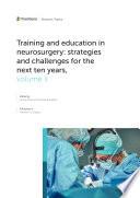 Training and Education in Neurosurgery: Strategies and Challenges for the Next Ten Years, volume II