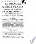 Traité de la confiance en la miséricorde de Dieu. La Esperanza Christiana contra el Espíritu de Pusilanimidad y de Desconfianza, y contra el temor excesivo ... Traducida ... por el Marqués de la Regalía