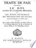 Traité de paix entre le roy, le roy de la Grande Bretagne, et les Etats Généraux des Provinces-Unies des Pays-Bas