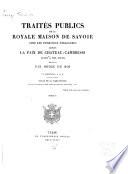Traités publics de la royale maison de Savoie avec les puissances étrangères depuis la paix de Chateau-Cambresis jusqu'à nos jours