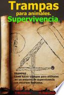 TRAMPAS . Cómo hacer trampas para animales en un entorno de supervivencia con recursos limitados.