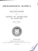 Transactions of the Society of Antiquaries of Scotland