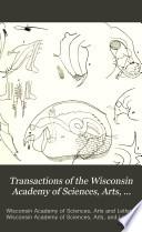 Transactions of the Wisconsin Academy of Sciences, Arts, and Letters