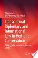 Transcultural Diplomacy and International Law in Heritage Conservation