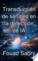 Transducción de señales en la detección de IA