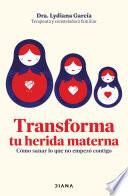 Transforma tu herida materna