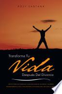 Transforma Tu Vida DespuéS Del Divorcio