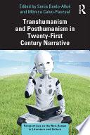 Transhumanism and Posthumanism in Twenty-First Century Narrative