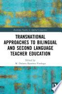 Transnational Approaches to Bilingual and Second Language Teacher Education
