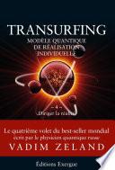 Transurfing T4 - Modèle quantique de réalisation individuelle - Diriger la réalité