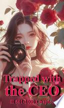 Trapped with the CEO Ⅱ 501-1000 Chapter